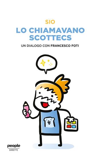 Lo chiamavano Scottecs. Un dialogo con Francesco Foti - Sio, Francesco Foti - Libro People 2021, Birrette | Libraccio.it