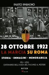 28 ottobre 1992. La marcia su Roma. Storia, immagini, memorabilia. Ediz. illustrata