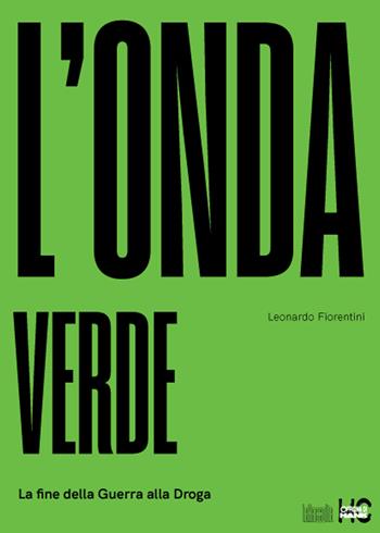 L' onda verde. La fine della guerra alla droga - Leonardo Fiorentini - Libro Officina di Hank 2021 | Libraccio.it