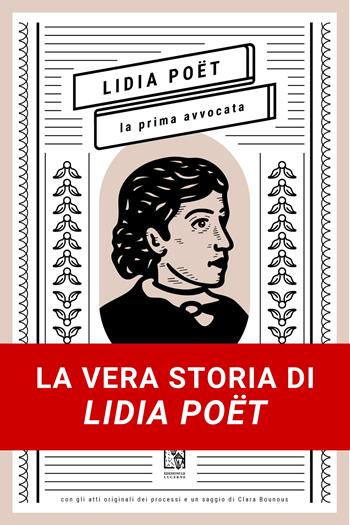 Lidia Poët. La prima avvocata - Ilaria Iannuzzi, Pasquale Tammaro - Libro Le Lucerne 2022, Massime dal passato | Libraccio.it