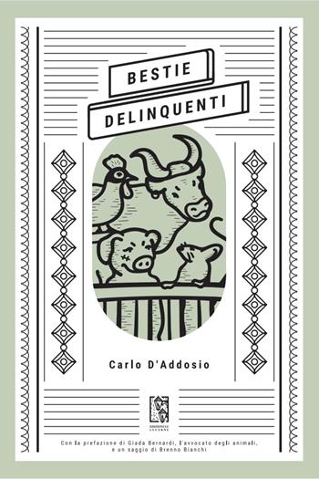 Bestie delinquenti - Carlo D'Addosio - Libro Le Lucerne 2024, Massime dal passato | Libraccio.it