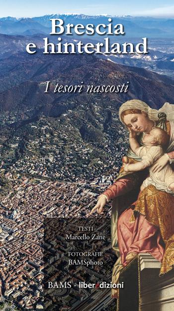 Brescia e hinterland. I tesori nascosti - Marcello Zane - Libro Liberedizioni 2022 | Libraccio.it
