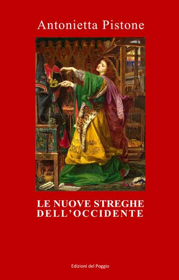 Le nuove streghe dell'Occidente - Antonietta Pistone - Libro Edizioni del Poggio 2023, Percorsi del pensiero | Libraccio.it