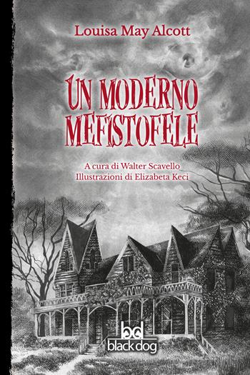 Un moderno Mefistofele - Louisa May Alcott - Libro Black Dog 2022 | Libraccio.it