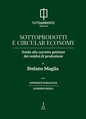Sottoprodotti e circular economy. Guida alla corretta gestione dei residui di produzione