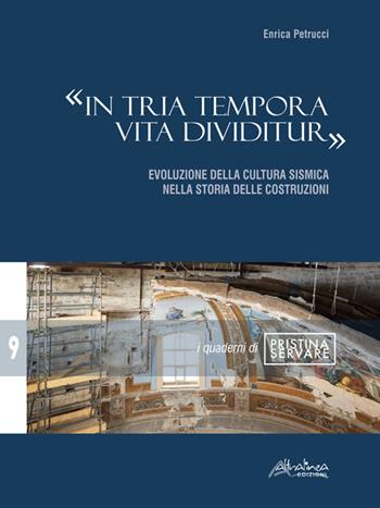 «In tria tempora vita dividitur». Evoluzione della cultura sismica nella storia delle costruzioni - Enrica Petrucci - Libro Altralinea 2023 | Libraccio.it