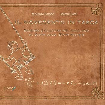 Il novecento in tasca. Scienza e cultura nel taccuino di Adriana Enriques - Vincenzo Barone, Marco Ciardi - Libro Hapax 2021 | Libraccio.it