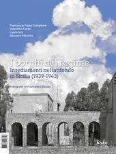 I borghi del regime. Insediamenti nel latifondo in Sicilia (1939-1943)