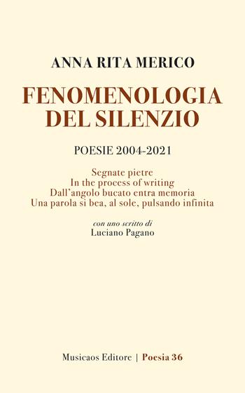 Fenomenologia del silenzio - Anna Rita Merico - Libro Musicaos 2022, Poesia | Libraccio.it