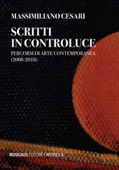 Scritti in controluce. Percorsi di arte contemporanea (2008-2018). Ediz. illustrata