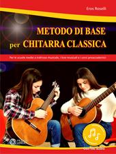 Metodo di base per chitarra classica. Per le scuole medie a indirizzo musicale, i licei musicali e i corsi preaccademici. Con File audio in streaming