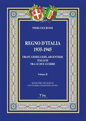 Regno d’Italia 1935-1945. Orafi, gioiellieri, argentieri italiani tra le due guerre. Vol. 2