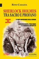   Sherlock Holmes tra sacro e profano. Il furto impossibile della Corona-Sherlock Holmes, Philo Vance e il triangolo imperfetto. Nuova ediz.