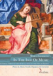 In the isle of music. A stroll through the musical sites of the city of Venice. Ediz. multilingue