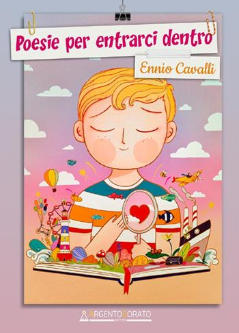 Poesie per entrarci dentro. Ediz. a colori - Ennio Cavalli - Libro Argentodorato Editore 2020 | Libraccio.it