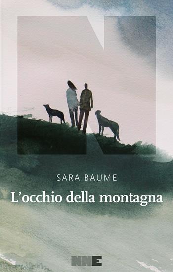 L' occhio della montagna - Sara Baume - Libro NN Editore 2022, La stagione | Libraccio.it