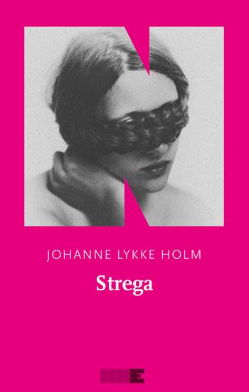 Strega - Johanne Lykke Holm - Libro NN Editore 2023, Le fuggitive | Libraccio.it
