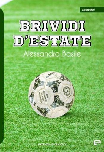Brividi d'estate - Alessandro Basile - Libro Echos Edizioni 2022, Latitudini | Libraccio.it