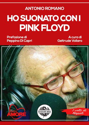 Ho suonato con i Pink Floyd - Antonio Romano - Libro Mea 2021, I volti di Napoli | Libraccio.it