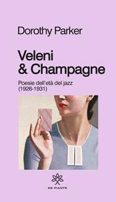 Veleni & champagne. Poesie dell’età del jazz (1926-1931)