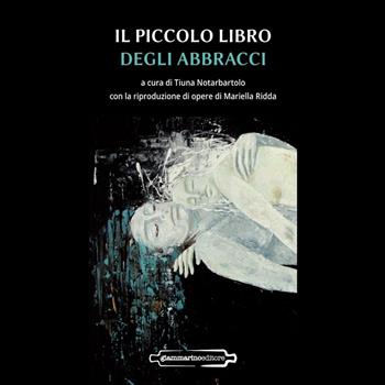 Il piccolo libro degli abbracci  - Libro Giammarino 2021 | Libraccio.it