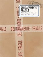 Delicatamente fragile. Ediz. illustrata