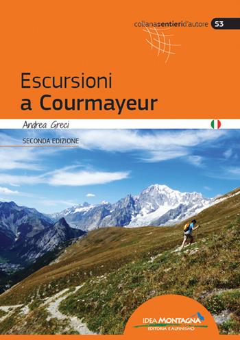 Escursioni a Courmayeur - Andrea Greci - Libro Idea Montagna Edizioni 2021, Sentieri d'autore | Libraccio.it
