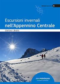 Escursioni invernali nell'appennino centrale - Stefano Ardito - Libro Idea Montagna Edizioni 2021, Neve d'autore | Libraccio.it