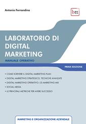 Laboratorio di digital marketing. Manuale operativo. Ediz. integrale