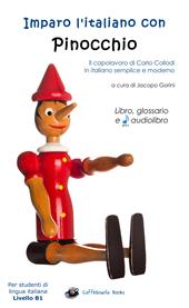 Imparo l'italiano con Pinocchio. Libro, glossario e audiolibro. Per gli studenti di lingua italiana livello B1. Ediz. integrale. Con File audio per il download