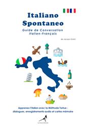 Italiano spontaneo. Guide de conversation Italien-Français