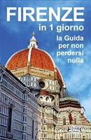   Firenze in 1 giorno. La guida per non perdersi nulla