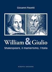 William & Giulio. Shakespeare, il manierismo, l'Italia
