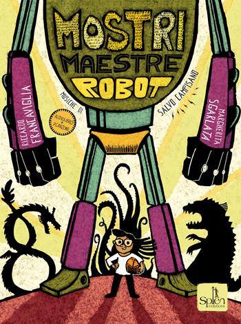 Mostri maestre robot. Con QR Code - Riccardo Francaviglia - Libro Splen 2023 | Libraccio.it
