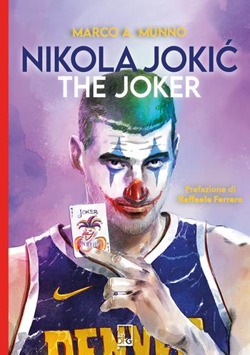 Nikola Jokic. The Joker - Marco A. Munno - Libro DFG Lab 2024 | Libraccio.it