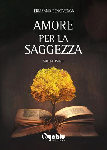 Amore per la saggezza. Vol. 1 - Ermanno Bencivenga - Libro Byoblu 2022 | Libraccio.it