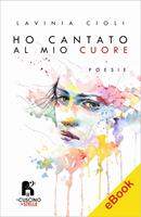   Ho cantato al mio cuore