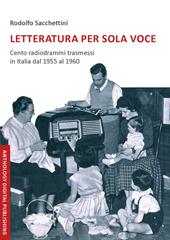 Letteratura per sola voce. Cento radiodrammi trasmessi in Italia dal 1955 al 1960. Nuova ediz.