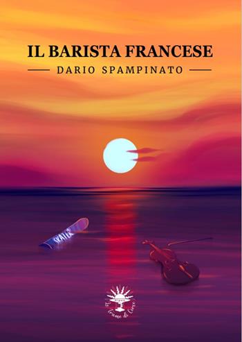 Il barista francese. Dario Spampinato - Dario Spampinato - Libro Le trame di Circe 2022, Le pochettes | Libraccio.it
