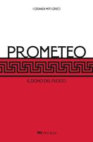 Prometeo. Il dono del fuoco