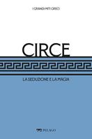   Circe. La seduzione e la magia