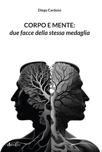 Corpo e mente: due facce della stessa medaglia - Diego Cardone - Libro Aldenia Edizioni 2023, Percorsi di innovazione | Libraccio.it