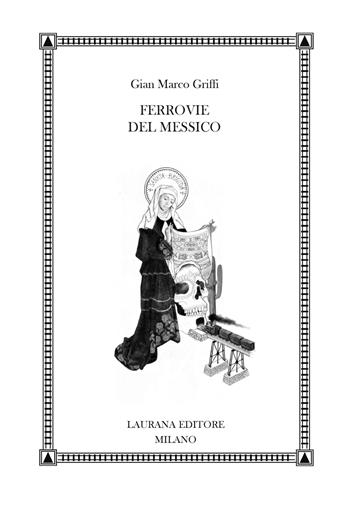 Ferrovie del Messico - Gian Marco Griffi - Libro Laurana Editore 2022, Fremen | Libraccio.it