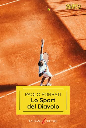Lo sport del diavolo - Paolo Porrati - Libro Laurana Editore 2023, Calibro 9. Gialli & noir | Libraccio.it