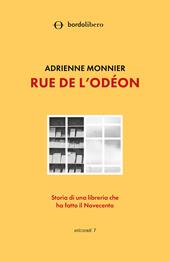 Rue de l'Odéon. Storia di una libreria che ha fatto il Novecento