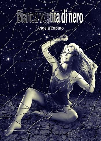 Bianca vestita di nero - Angela Caputo - Libro Atile 2023 | Libraccio.it