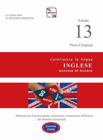 Azione 13. Costruisco la lingua inglese, accesso al lessico - Piero Crispiani - Libro Itard 2022 | Libraccio.it