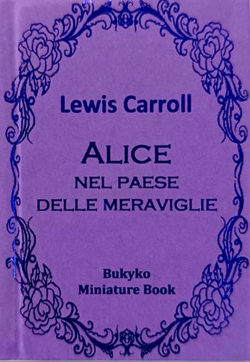 Alice nel paese delle meraviglie. Ediz. bilingue - Lewis Carroll - Libro Bukyko 2024 | Libraccio.it