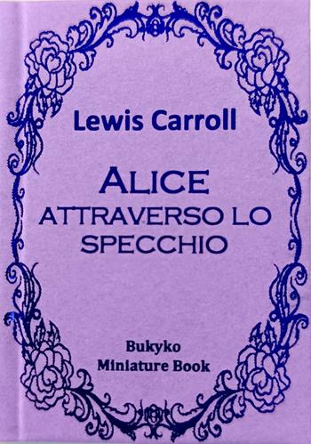 Alice attraverso lo specchio. Ediz. speciale - Lewis Carroll - Libro Bukyko 2024 | Libraccio.it