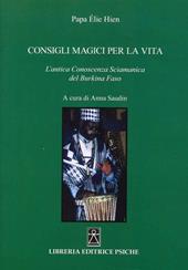Consigli magici per la vita. L'antica conoscenza sciamanica del Burkina Faso